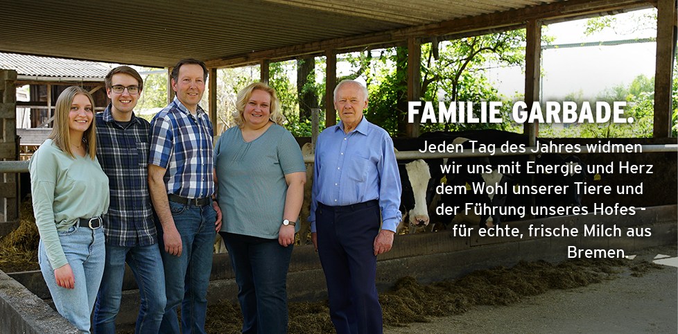 Familie Garbade:Jeden Tag des Jahres widmen wir uns mit Energie und Herz dem Wohl unserer Tiere und der Führung unseres Hofes - für echte, frische Milch aus Bremen.