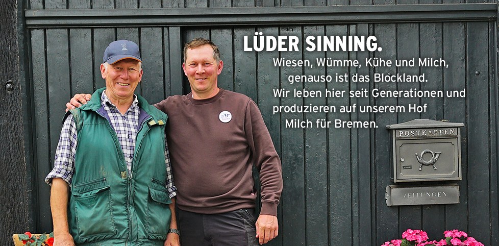 Lüder Sinning. Wiesen, Wümme, Kühe und Milch, genauso ist das Blockland. Wir leben hier seit Generationen und produzieren auf unserem Hof Milch FÜR Bremen.